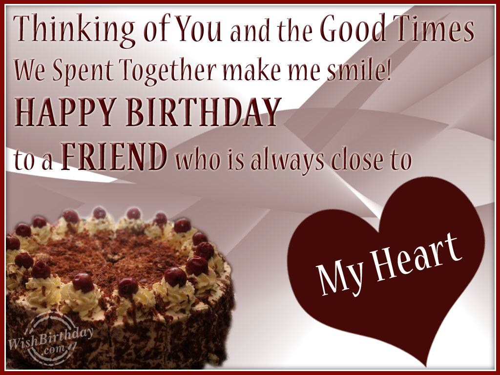 A Friend Who Is Always Close To My Heart - WishBirthday.com