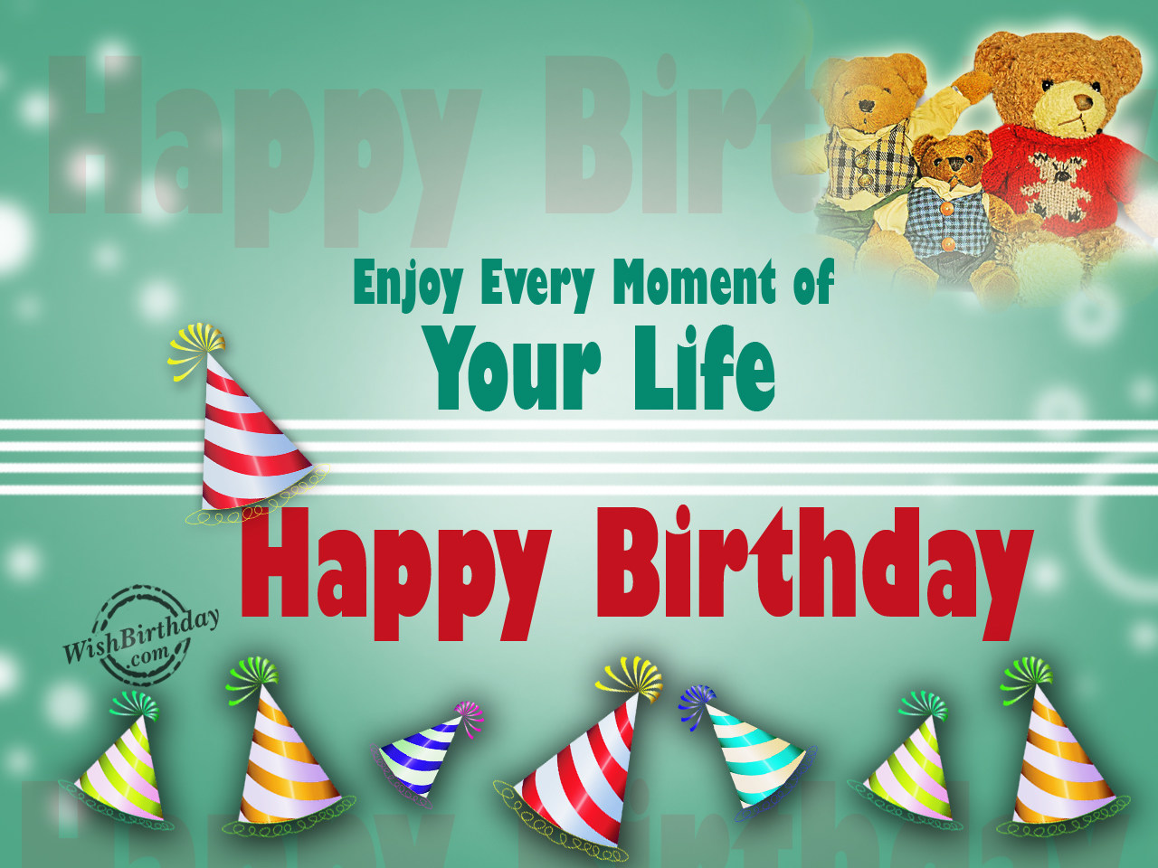 Happy Birthdayenjoy Every Moment Of Your Life Birthday Wishes Happy
