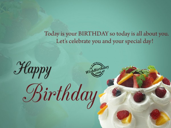 Let’s celebrate you - Birthday Wishes, Happy Birthday Pictures